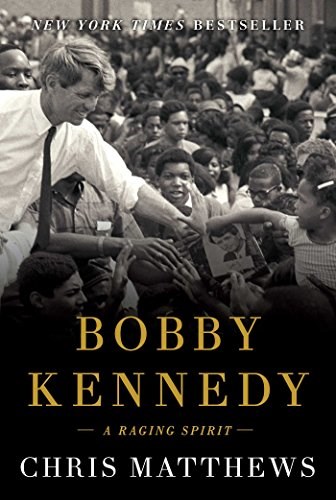 Bobby Kennedy: A Raging Spirit by Chris Matthews