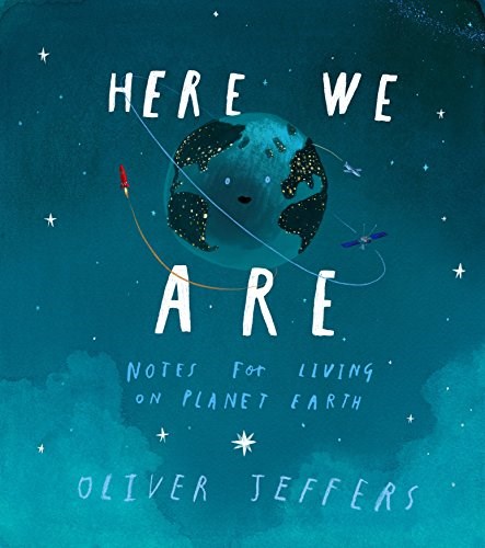 Čia We Are: Notes for Living on Planet Earth by Oliver Jeffers
